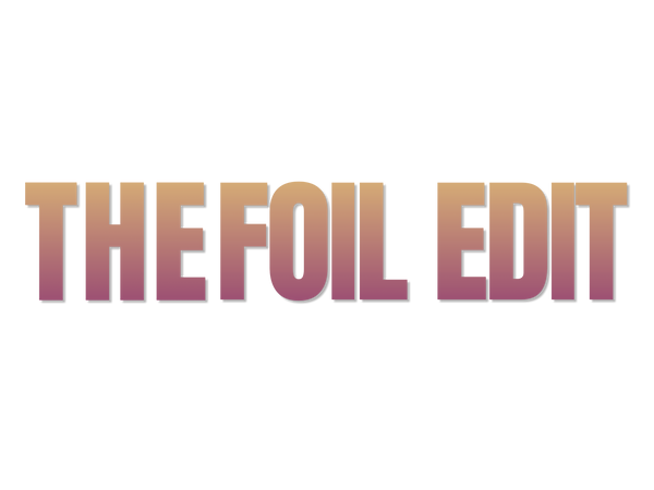 The Foil Edit